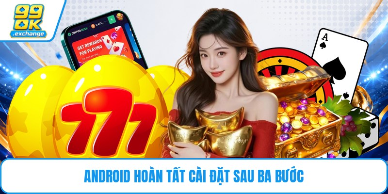 Android hoàn tất cài đặt sau ba bước