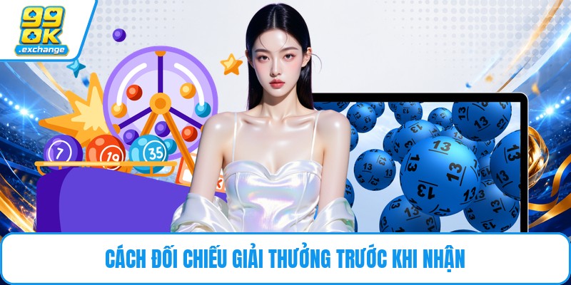 Cách đối chiếu giải thưởng trước khi nhận