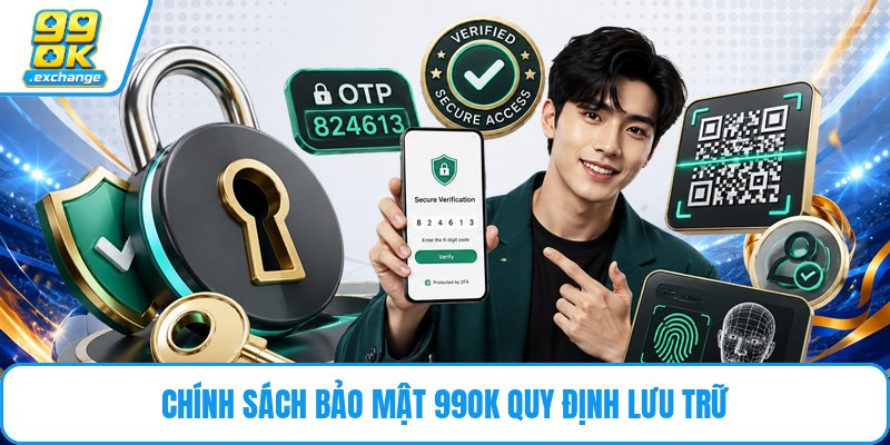 Chính sách bảo mật 99OK quy định lưu trữ