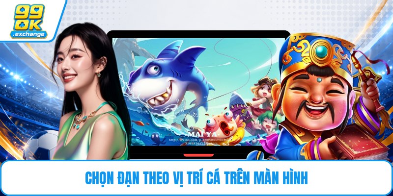 Chọn đạn theo vị trí cá trên màn hình
