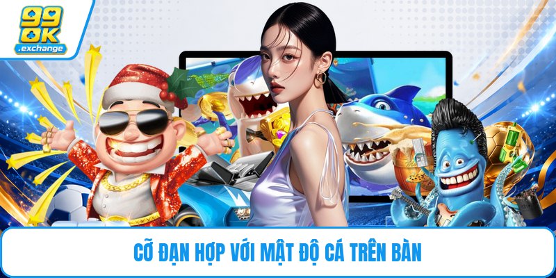 Cỡ đạn hợp với mật độ cá trên bàn