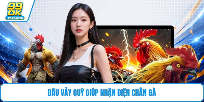 Dấu vảy quý giúp nhận diện chân gà