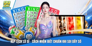 Kép Lệch Là Gì - Cách Nhận Biết Chuẩn Khi Soi Dãy Số