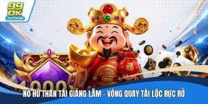 Nổ Hũ Thần Tài Giáng Lâm - Vòng Quay Tài Lộc Rực Rỡ