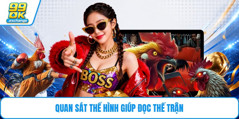 Quan sát thể hình giúp đọc thế trận