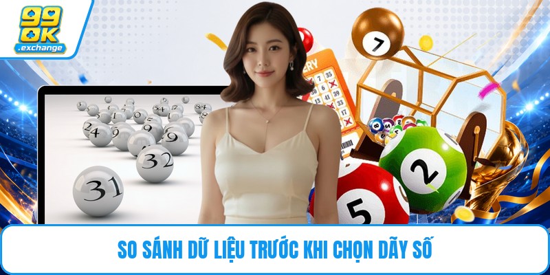 So sánh dữ liệu trước khi chọn dãy số