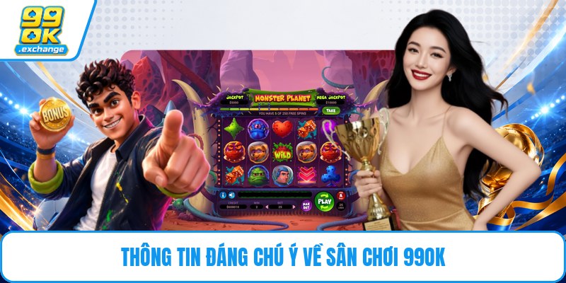 Thông tin đáng chú ý về sân chơi 99ok