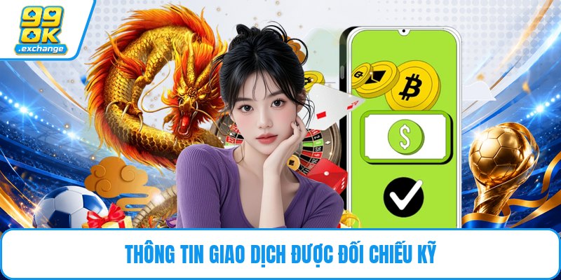 Thông tin giao dịch được đối chiếu kỹ
