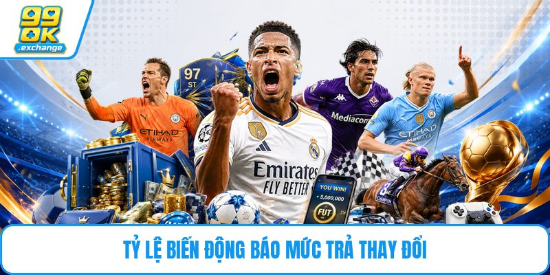 Tỷ lệ biến động báo mức trả thay đổi